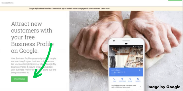 Homepage of Google My Business. Hands are kneading dough behind a phone with a business profile on it. A green arrow points to the "START NOW" button.