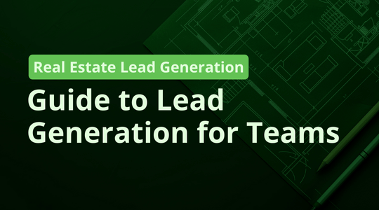 Guide to Real Estate Lead Generation for Teams