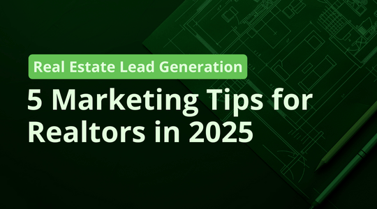 5 Marketing Tips for Realtors in 2025