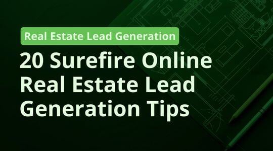 20 Surefire Online Real Estate Lead Generation Tips