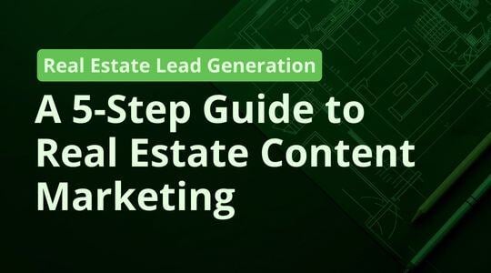 A 5-Step Guide to Real Estate Content Marketing