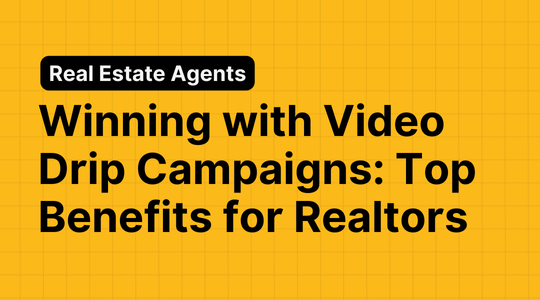 Winning with Video Drip Campaigns: Top Benefits for Realtors
