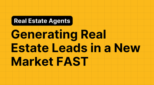 Generating Real Estate Leads in a New Market FAST