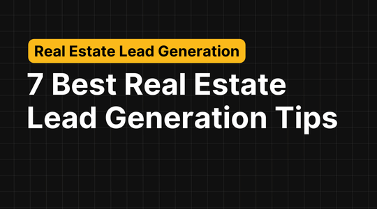 7 Best Real Estate Lead Generation Tips for Agents & Home Builders