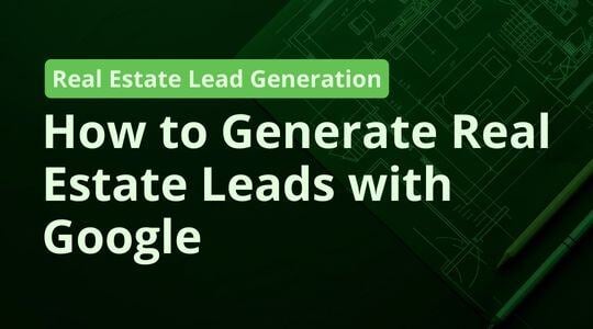 How to Generate Organic Real Estate Leads with Google My Business