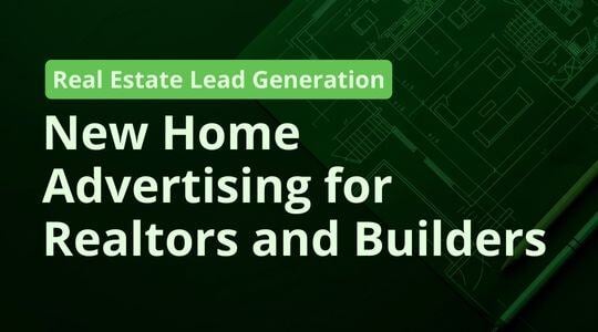 New Home Advertising: A HUGE Opportunity for Realtors and Builders