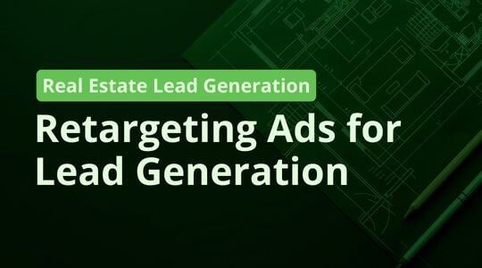 Retargeting Ads for Real Estate Lead Generation