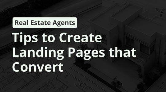 Real Estate Landing Pages: Tips to Create Landing Pages that Convert